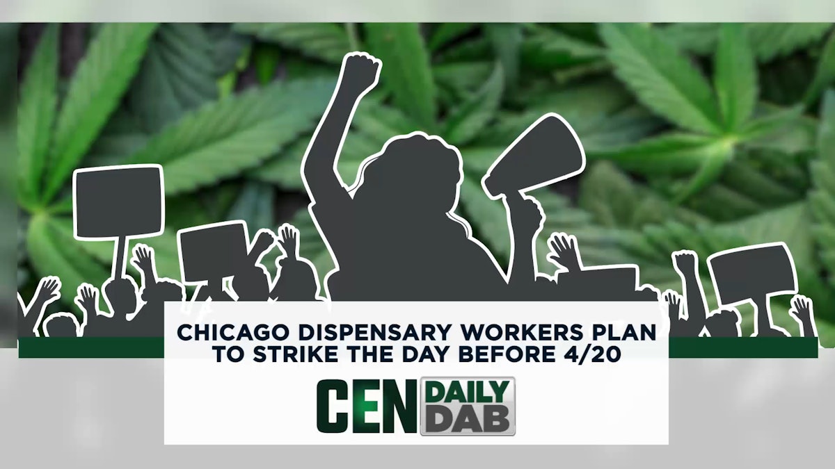 Chicago Dispensary Workers Plan to Strike the Day Before 4/20 Cannabis Equipment News