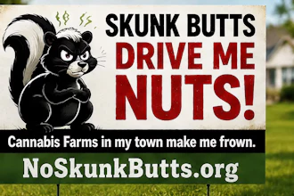 Protest yard sign featuring angry cartoon skunk opposing cannabis farms with NoSkunkButts.org website
